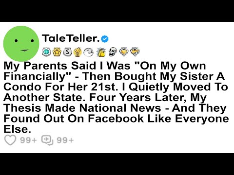 Видео: Мои родители сказали, что я «самостоятелен в финансовом отношении», а затем купили моей сестре кв...