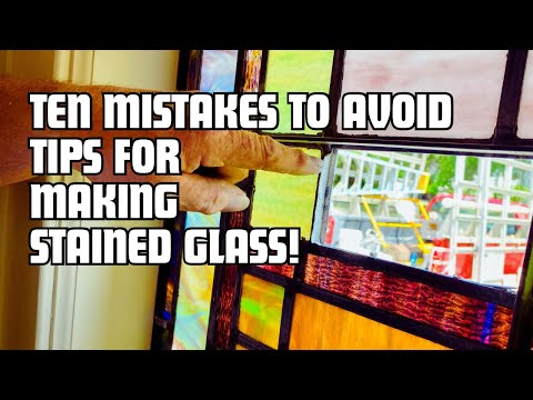 Видео: 10 ОШИБОК, КОТОРЫХ НУЖНО ИЗБЕЖАТЬ при изучении витражного искусства.