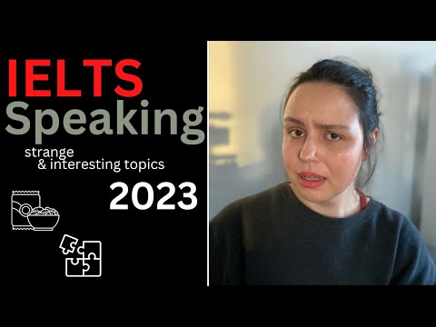 Видео: IELTS SPEAKING САМОСТОЯТЕЛЬНО: СТРАННЫЕ ТЕМЫ 2023