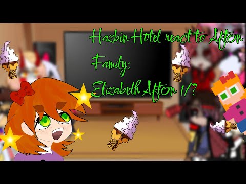 Видео: Hazbin Hotel react to Afton Family (Elizabeth) Реакция Отель Хазбин на Семью Афтона (Элизабет) 1/?