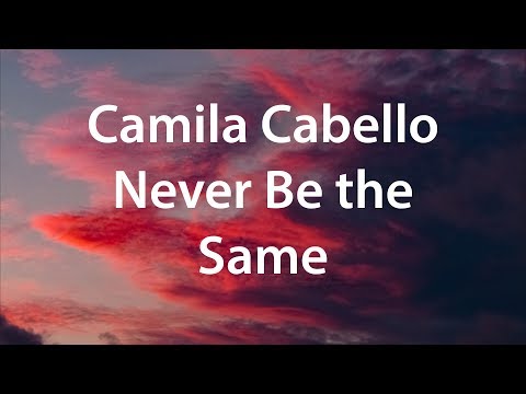 Видео: Camila Cabello - Never Be the Same(Lyrics) перевод на русском