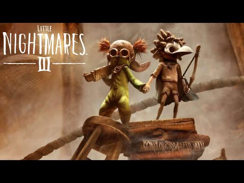 Видео: НОВЫЕ КОШМАРИКИ ➤ Little Nightmares III #1