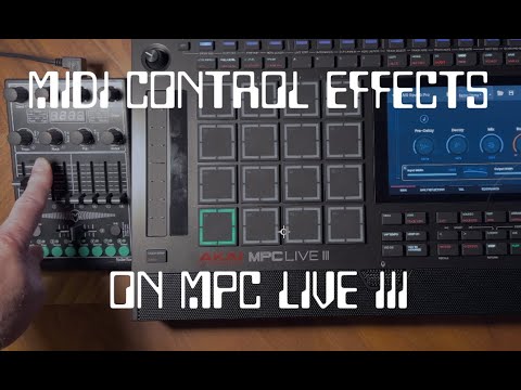 Видео: MIDI Control, эффекты MPC Live III и многое другое