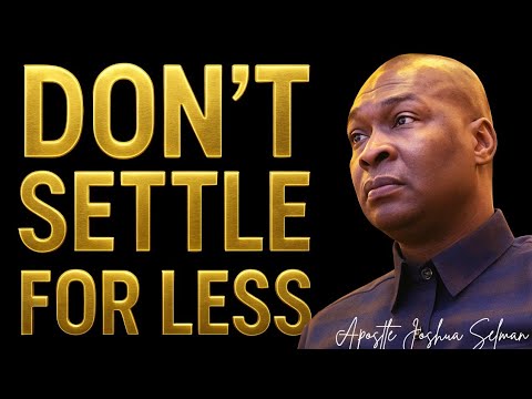 Видео: НЕ СОГЛАШАЙТЕСЬ НА МЕНЬШЕЕ; ПРОСИТЕ У БОГА БОЛЬШЕГО!! - АПОСТОЛ ДЖОШУА СЕЛМАН