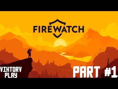 Видео: Firewatch ➤ Прохождение #1 начало истории огнеборца
