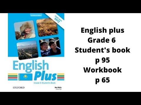 Видео: Ағылшын тілі 6 сынып English Plus Student`s book p 95, Workbook p 65 жауаптарымен