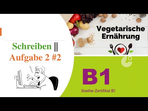 Видео: Goethe B1 || Aufgabe 2 ||  Как написать Meinung на тему: „Vegetarische Ernährung“?