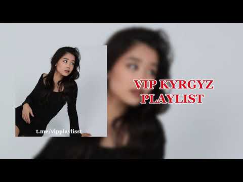 Видео: VIP Kyrgyz Playlist | ВИП Кыргыз Плейлист