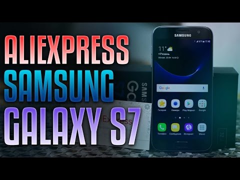 Видео: Samsung Galaxy S7 с AliExpress — распаковка смартфона за 16 000 рублей