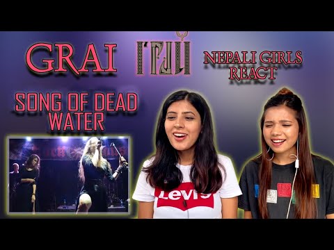 Видео: GRAI REACTION | SONG OF DEAD WATER REACTION | ГРАЙ | Песня мертвой воды | NEPALI GIRLS REACT.So Good