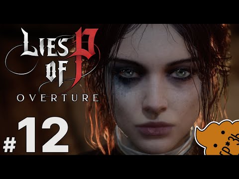 Видео: Lies of P: Overture #12 — Та самая прекрасная Лея 💀  ShitPlay