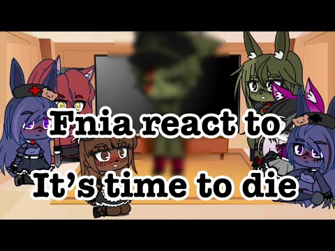 Видео: Fnia react to it’s time to die|| GC|| Фниа реакция || 🔪 GG #Коноха
