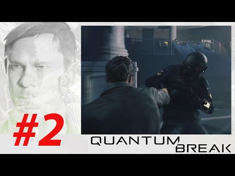 Видео: QUANTUM BREAK - Прохождение #2 - НУ НАКОНЕЦ МОЧИЛОВО