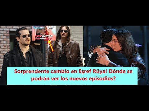Видео: Неожиданная перемена в Эшреф Рюя! Где можно увидеть новые серии?