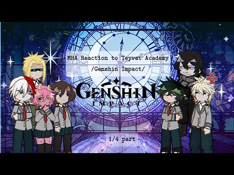 Видео: MHA React to Teyvat Academy |Genshin Impact| Part 1/4 [RUS/ENG] [Идея: @lazy_story_smile]