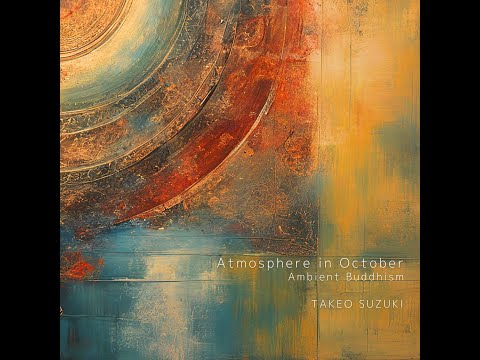 Видео: Полный альбом «Atmosphere in October / Ambient Buddhism» — TAKEO SUZUKI