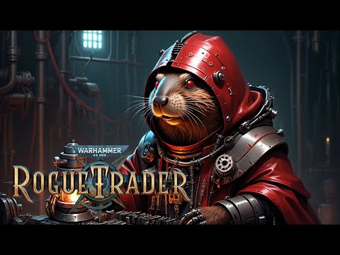 Видео: [Warhammer 40,000: Rogue Trader] бобры за Империум человечества