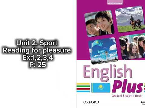 Видео: Unit 2. Sport.Reading for pleasure.Ex:1,2,3,4.P:25 English plus 5/Ағылшын тілі 5-сынып 25-жаттығулар
