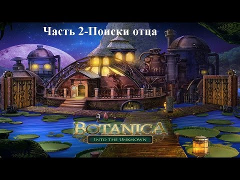 Видео: Botanica: Into the Unknown-Часть 2-Поиски Отца