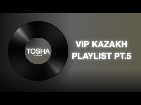 Видео: VIP KAZAKH PLAYLIST PT.5 | ПЛЕЙЛИСТ ДЛЯ ВИП КАЗАХОВ Ч.5 2025