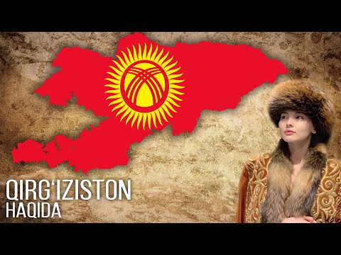 Видео: ҚИРҒИЗИСТОН Хақида Фактлар  QIRG'IZISTON  #DunyoDavlatlari