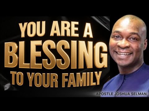 Видео: ВЫ — БЛАГОСЛОВЕНИЕ ДЛЯ ВАШЕЙ СЕМЬИ — АПОСТОЛ ДЖОШУА СЕЛМАН