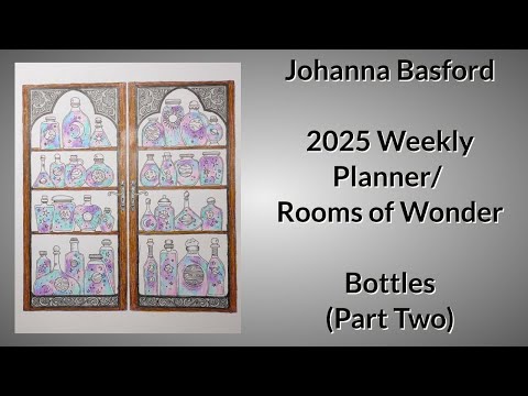 Видео: Еженедельный планировщик Джоанны Басфорд на 2025 год / Комнаты чудес — Бутылки (часть 2)