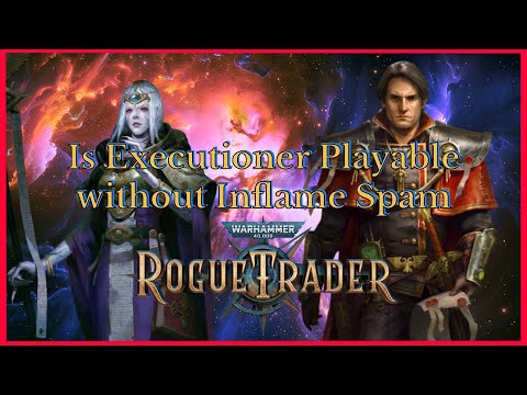 Видео: Можно ли играть за Палача без спама Inflame? - Rogue Trader Patch 1.5