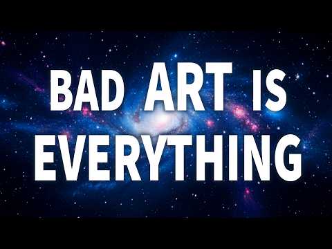 Видео: почему ваше «плохое» искусство на самом деле гениально