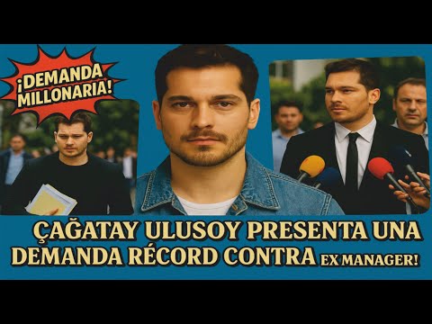 Видео: Спрос миллионеров! Çağatay ulusoy представляет рекордное требование против вашего бывшего менеджера!