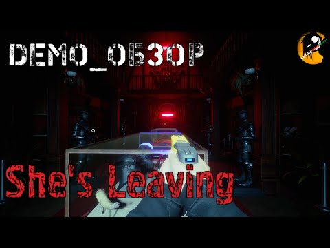 Видео: SHE'S LEAVING Demo ● Она ушла ● Почти Resident Evil или нет?