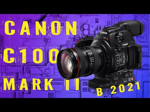 Видео: Canon C100 Mark II в 2021 году. Битва против EOS R.