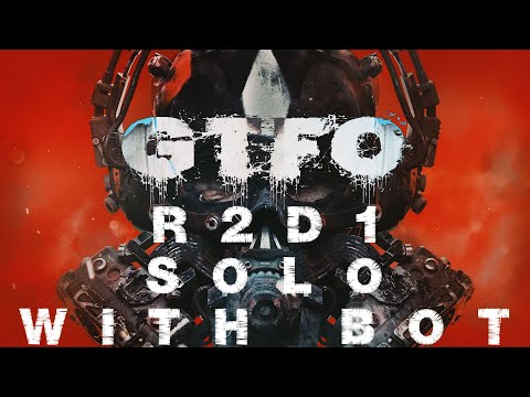 Видео: GTFO  -  ALT: // R2D1 Solo (с ботом)