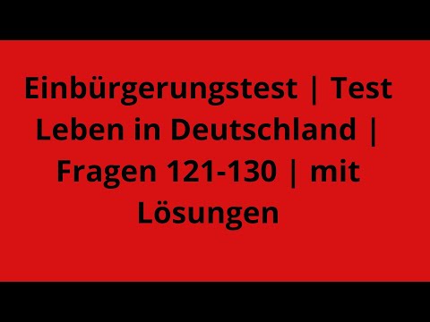 Видео: Einbürgerungstest | Test Leben in Deutschland | Fragen 121-130  mit Lösungen  Учим вместе! -