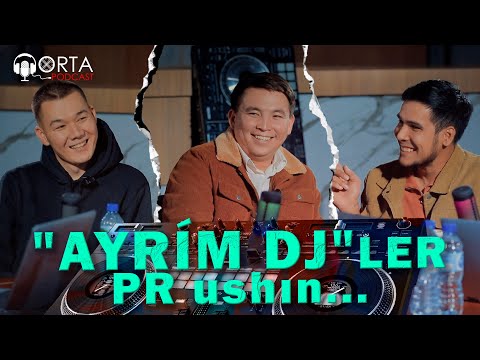 Видео: Dj Banger, Dj Chars, Dj Renatulin: Айырым dj" лер PR ушын... | Orta Podcast