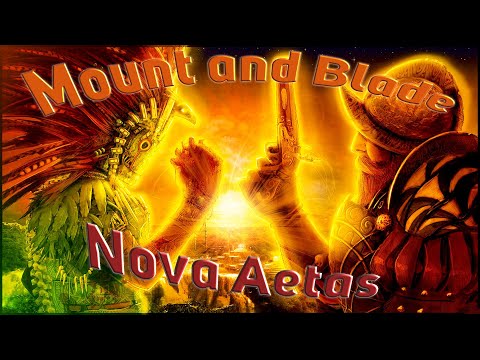 Видео: Mount and Blade: Nova Aetas - Обзор