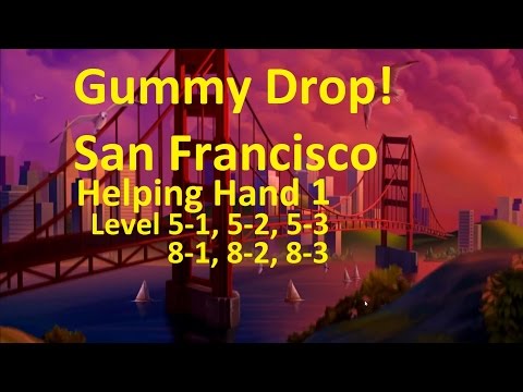 Видео: Gummy Drop! Конфетки! -  San Francisco Level 5-1, 5-2, 5-3, 8-1, 8-2, 8-3 -  Helping Hand 1