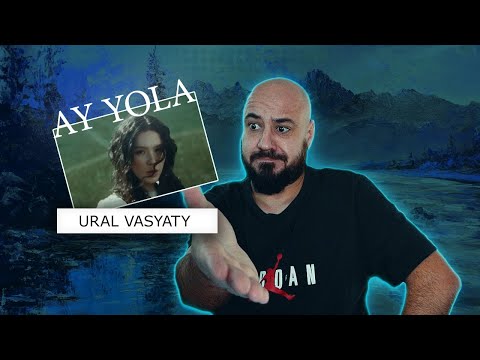 Видео: AY YOLA - Ural Vasyaty | Реакция и разбор