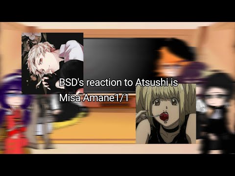 Видео: BSD's reaction to Atsushi is Misa Amane1/1 Реакция Бсд на Ацуши это Миса Амане1/1