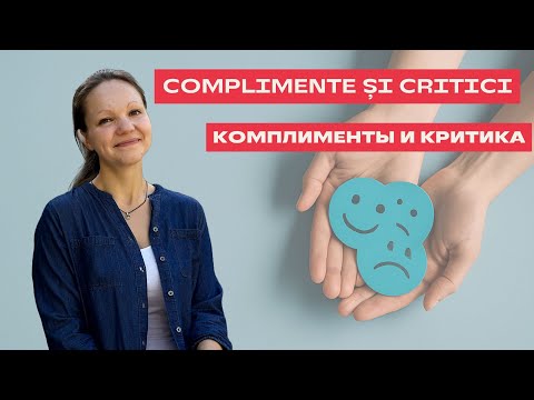 Видео: COMPLIMENTE ȘI CRITICI în limba română. КОМПЛИМЕНТЫ И КРИТИКА на румынском языке.