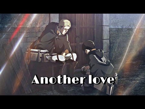 Видео: Эрвин Смит и Леви Акерман - another love | Эрури | Атака титанов | Attack on titan