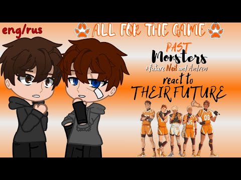 Видео: Past Monsters (+future Neil and Andrew) react to the future [eng/rus] AFTG react to(ВРИ реакция)