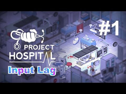Видео: Реально ли запустить свой госпиталь? Input Lag в Project Hospital #1
