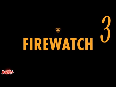 Видео: ИЩЕМ ДЕВЧОНОК -  Firewatch #3
