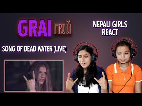 Видео: GRAI REACTION | SONG OF DEAD WATER LIVE REACTION | ГРАЙ | Песня мертвой воды | NEPALI GIRLS REACT