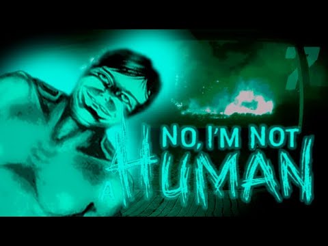 Видео: Мы их убили, либо они остались живы...  Прохождение No, im not a Human.