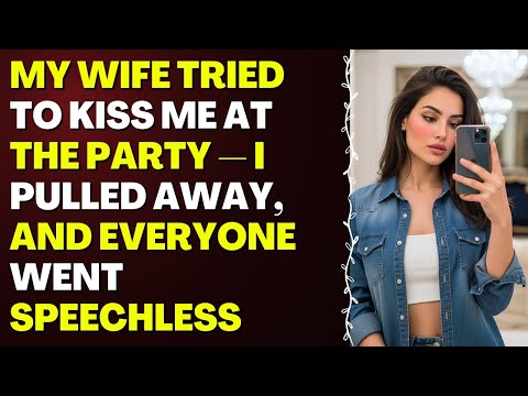 Видео: Моя жена пыталась поцеловать меня на вечеринке — я отстранился, и все онемели #измена