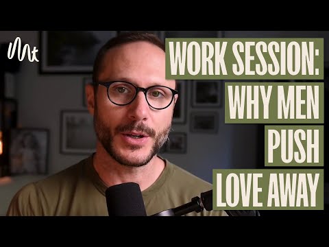 Видео: Мужская рабочая сессия: почему мужчины отталкивают любовь