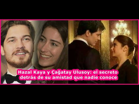 Видео: Хазал Кая и Чагатай Улысой: секрет их дружбы, о котором никто не знает