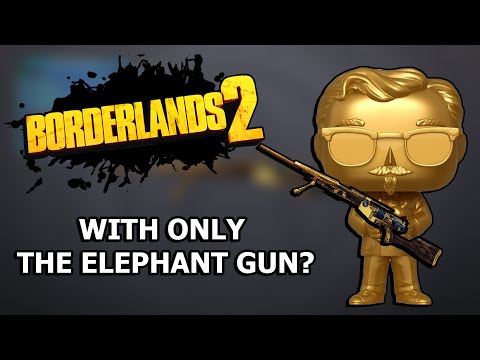 Видео: Можно ли пройти Borderlands 2, используя ТОЛЬКО Elephant Gun?
